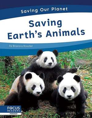 Saving Earth's Animals de Brienna Rossiter