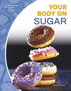 Your Body on Sugar de Anita Yasuda