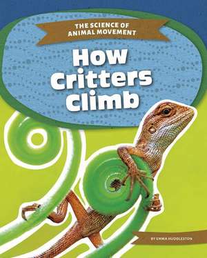 How Critters Climb de Emma Huddleston