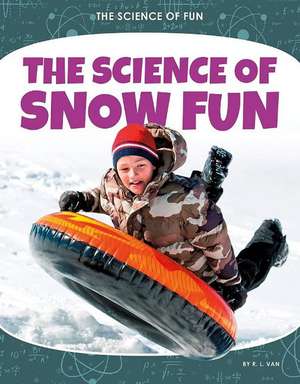 The Science of Snow Fun de R.L. Van