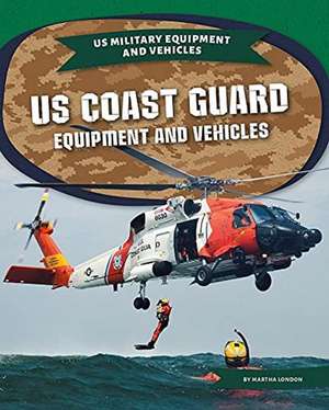 US Coast Guard Equipment and Vehicles de Martha London