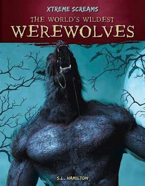 The World's Wildest Werewolves de S.L. Hamilton