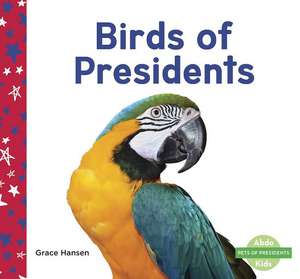 Birds of Presidents de Grace Hansen