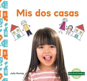 Mis dos casas (My Two Homes) de Julie Murray