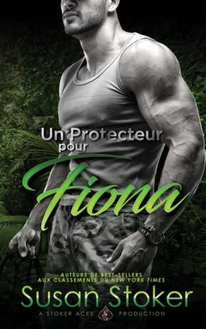 Un Protecteur Pour Fiona de Susan Stoker