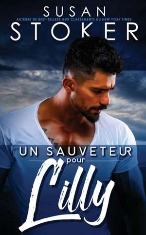 Un sauveteur pour Lilly de Susan Stoker