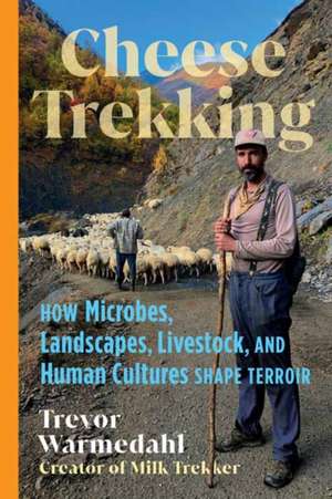 Cheese Trekking de Trevor Warmedahl
