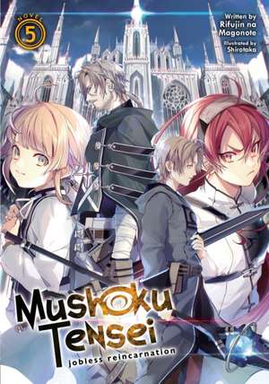 Mushoku Tensei: Jobless Reincarnation (Light Novel) Vol. 5 de Rifujin Na Magonote