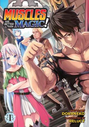 Muscles Are Better Than Magic! (Light Novel) Vol. 1 de Doraneko