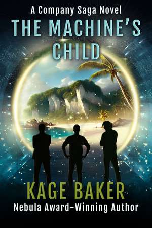 The Machine's Child de Kage Baker
