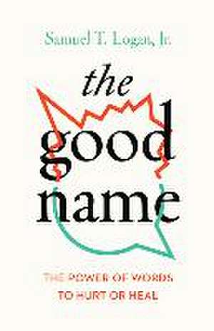 The Good Name de Samuel T Logan