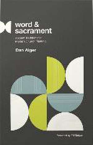 Word and Sacrament de Dan Alger