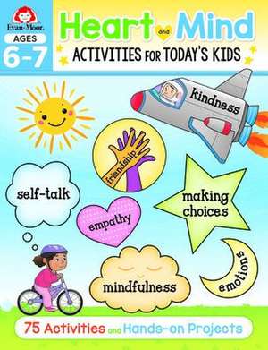 Heart and Mind Activities for Today's Kids Workbook, Age 6 - 7 de Evan-Moor Educational Publishers