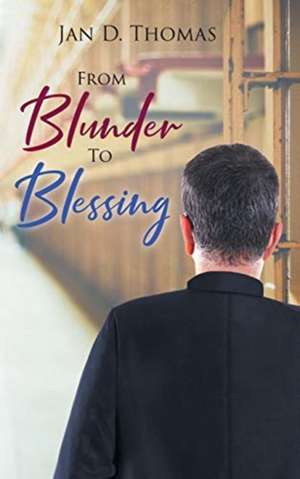 From Blunder To Blessing de Jan Thomas