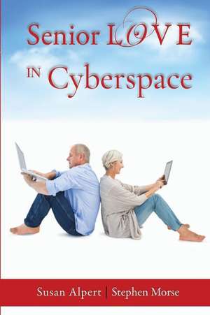 Senior Love in Cyberspace de Stephen Morse