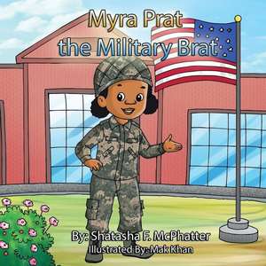 Myra Prat the Military Brat de Shatasha F. McPhatter