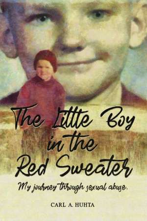 The Little Boy in the Red Sweater de Carl A Huhta