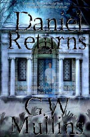 Daniel Returns A Ghost Story Continues Extended Edition de G. W. Mullins