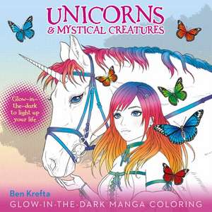 Unicorns & Mystical Creatures Glow-In-The-Dark Manga Coloring de Ben Krefta