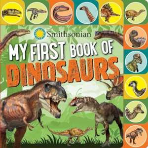 Smithsonian: My First Book of Dinosaurs de Grace Baranowski