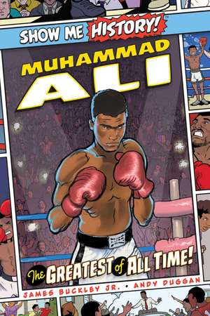 Muhammad Ali: The Greatest of All Time! de James Buckley, Jr.