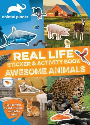 Animal Planet: Real Life Sticker and Activity Book: Awesome Animals de Editors of Silver Dolphin Books