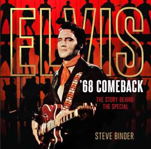 Elvis '68 Comeback: The Story Behind the Special de Steve Binder