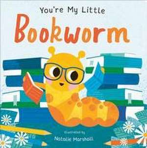 You're My Little Bookworm de Nicola Edwards