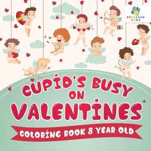 Cupid's Busy on Valentines | Coloring Book 8 Year Old de Educando Kids