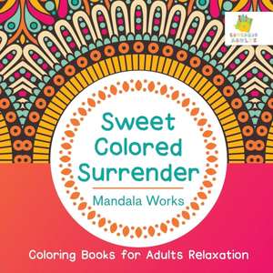 Sweet Colored Surrender | Mandala Works | Coloring Books for Adults Relaxation de Educando Adults