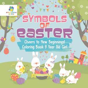 Symbols of Easter | Cheers to New Beginnings! | Coloring Book 9 Year Old Girl de Educando Kids