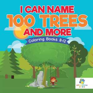 I Can Name 100 Trees and More | Coloring Books 8-12 de Educando Kids