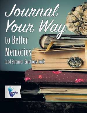 Journal Your Way to Better Memories (and Stronger Emotions, too!) de Planners & Notebooks Inspira Journals