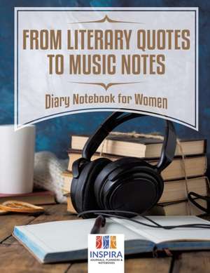 From Literary Quotes to Music Notes | Diary Notebook for Women de Planners & Notebooks Inspira Journals