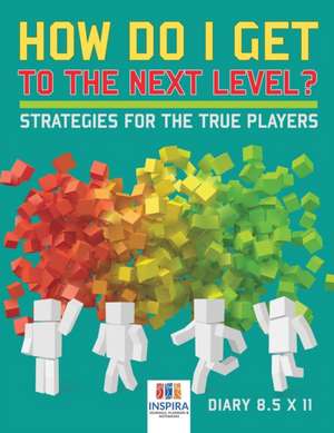 How Do I Get to the Next Level? Strategies for the True Players | Diary 8.5 x 11 de Planners & Notebooks Inspira Journals