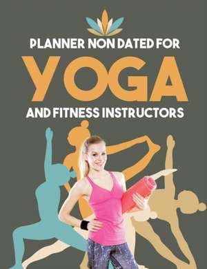 Planner Non Dated for Yoga and Fitness Instructors de Planners & Notebooks Inspira Journals