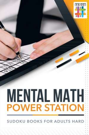 Mental Math Power Station | Sudoku Books for Adults Hard de Senor Sudoku