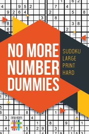 No More Number Dummies | Sudoku Large Print Hard de Senor Sudoku