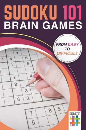 Sudoku 101 Brain Games from Easy to Difficult de Senor Sudoku