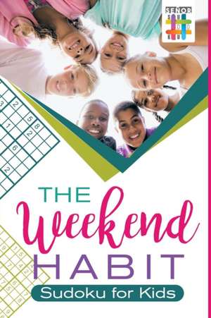 The Weekend Habit | Sudoku for Kids de Senor Sudoku