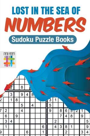 Lost in the Sea of Numbers | Sudoku Puzzle Books de Senor Sudoku