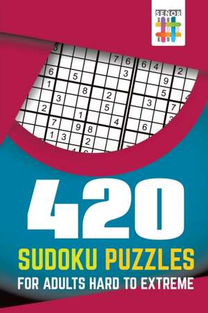 420 Sudoku Puzzles for Adults Hard to Extreme de Senor Sudoku