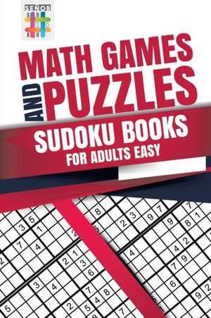 Math Games and Puzzles | Sudoku Books for Adults Easy de Senor Sudoku