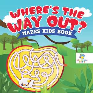 Where's the Way Out? | Mazes Kids Book de Educando Kids