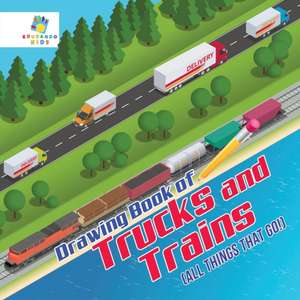 Drawing Book of Trucks and Trains (All Things That Go!) de Educando Kids