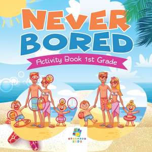 Never Bored Activity Book 1st Grade de Educando Kids