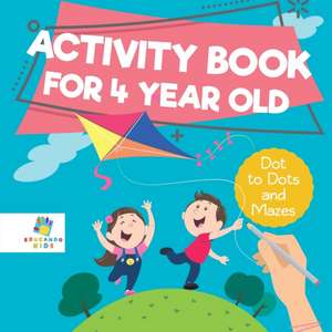 Activity Book for 4 Year Old | Dot to Dots and Mazes de Educando Kids