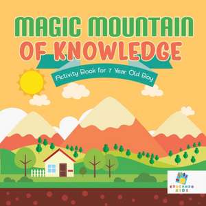 Magic Mountain of Knowledge | Activity Book for 7 Year Old Boy de Educando Kids