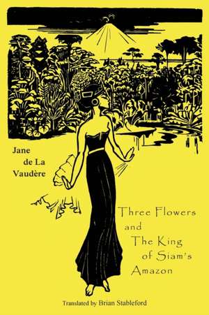 Three Flowers and The King of Siam's Amazon de Jane de La Vaudere