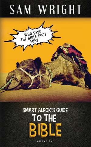 The Smart Aleck's Guide to the Bible de Sam Wright